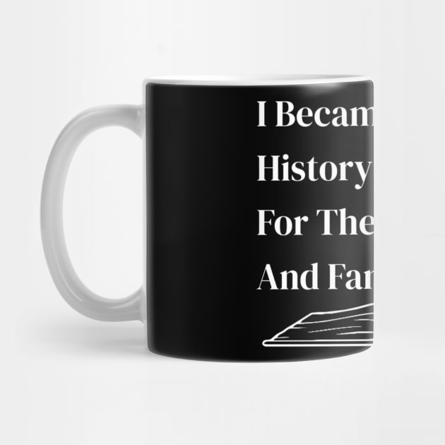 Funny History Teacher Gift I Became A History Teacher by denkanysti